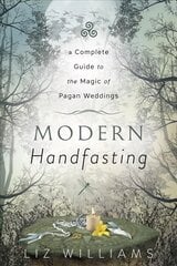 Modern Handfasting: A Complete Guide to the Magic of Pagan Weddings kaina ir informacija | Saviugdos knygos | pigu.lt