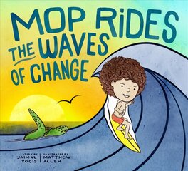 Mop Rides the Waves of Change: A Mop Rides Story (Emotional Regulation for Kids, Save the Oceans, Surfing   for Kids) цена и информация | Книги для подростков  | pigu.lt