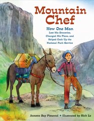 Mountain Chef: How One Man Lost His Groceries, Changed His Plans, and Helped Cook Up the National Park Service цена и информация | Книги для подростков  | pigu.lt