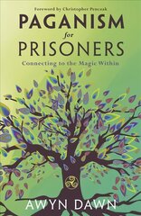 Paganism for Prisoners: Connecting to the Magic Within kaina ir informacija | Saviugdos knygos | pigu.lt