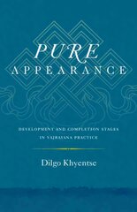 Pure Appearance: Development and Completion Stages in Vajrayana Practice kaina ir informacija | Dvasinės knygos | pigu.lt