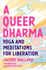 Queer Dharma: Buddhist-Informed Meditations, Yoga Sequences, and Tools for Liberation kaina ir informacija | Saviugdos knygos | pigu.lt