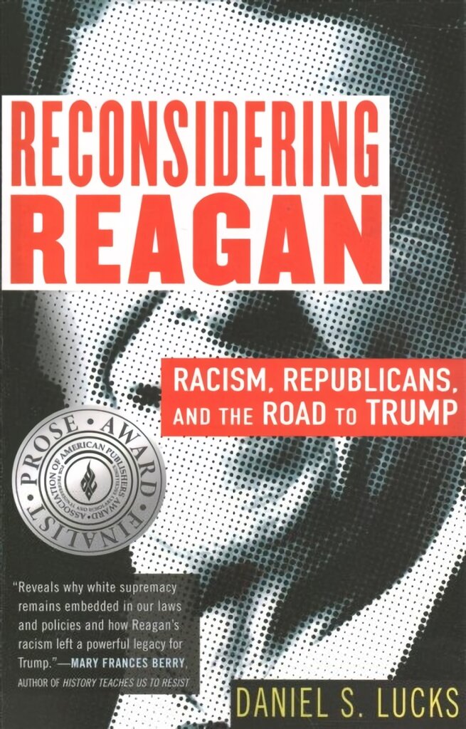 Reconsidering Reagan: Racism, Republicans, and the Road to Trump kaina ir informacija | Biografijos, autobiografijos, memuarai | pigu.lt