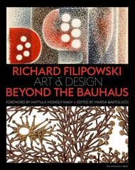 Richard Filipowski: Art and Design Beyond the Bauhaus kaina ir informacija | Knygos apie meną | pigu.lt