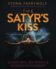 Satyr's Kiss: Queer Men, Sex Magic & Modern Witchcraft kaina ir informacija | Saviugdos knygos | pigu.lt