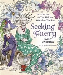 Seeking Faery: An Introduction to the Hidden World of the Fae kaina ir informacija | Saviugdos knygos | pigu.lt