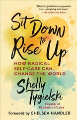 Sit Down to Rise Up: How Radical Self-Care Can Change the World kaina ir informacija | Saviugdos knygos | pigu.lt