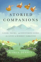 Storied Companions: Cancer, Trauma, and Discovering Guides for Living in Buddhist Narratives kaina ir informacija | Dvasinės knygos | pigu.lt