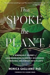 Thus Spoke the Plant: A Remarkable Journey of Groundbreaking Scientific Discoveries and Personal   Encounters with Plants цена и информация | Книги по экономике | pigu.lt