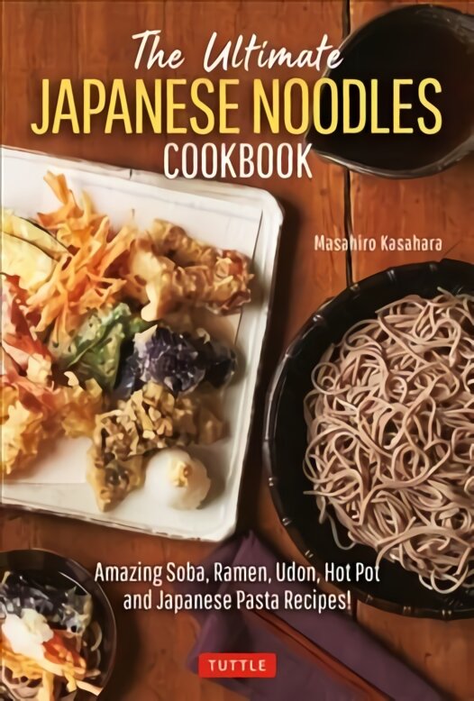 Ultimate Japanese Noodles Cookbook: Amazing Soba, Ramen, Udon, Hot Pot and Japanese Pasta Recipes! цена и информация | Receptų knygos | pigu.lt