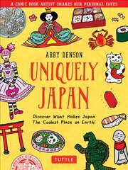 Uniquely Japan: A Comic Book Artist Shares Her Personal Faves - Discover What Makes Japan The Coolest Place on Earth! kaina ir informacija | Fantastinės, mistinės knygos | pigu.lt