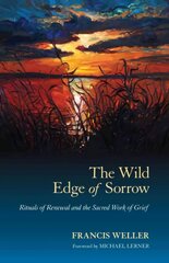 Wild Edge of Sorrow: Rituals of Renewal and the Sacred Work of Grief kaina ir informacija | Saviugdos knygos | pigu.lt