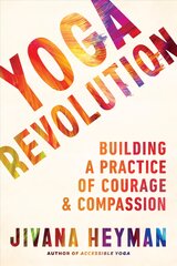 Yoga Revolution: Building a Practice of Courage and Compassion цена и информация | Самоучители | pigu.lt