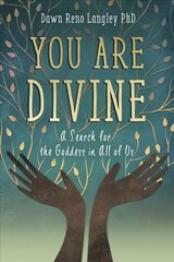 You Are Divine: A Search for the Goddess in All of Us цена и информация | Самоучители | pigu.lt