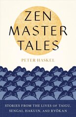 Zen Master Tales: Stories from the Lives of Taigu, Sengai, Hakuin, and Ryokan kaina ir informacija | Dvasinės knygos | pigu.lt