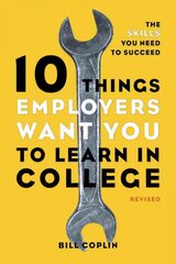 10 Things Employers Want You to Learn in College, Revised: The Skills You Need to Succeed Revised edition kaina ir informacija | Saviugdos knygos | pigu.lt