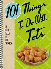 101 Things to Do with Tots цена и информация | Книги рецептов | pigu.lt