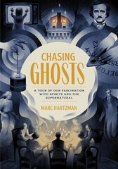 Chasing Ghosts: A Tour of Our Fascination with Spirits and the Supernatural kaina ir informacija | Saviugdos knygos | pigu.lt