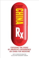 China Rx: Exposing the Risks of America's Dependence on China for Medicine kaina ir informacija | Ekonomikos knygos | pigu.lt