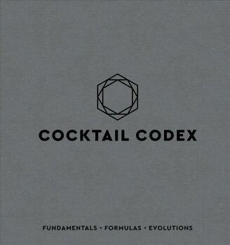 Cocktail Codex: Fundamentals, Formulas, Evolutions kaina ir informacija | Receptų knygos | pigu.lt