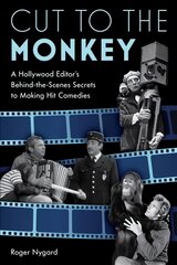 Cut to the Monkey: A Hollywood Editor's Behind-the-Scenes Secrets to Making Hit Comedies цена и информация | Книги об искусстве | pigu.lt