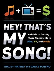 Hey! That's My Song!: A Guide to Getting Music Placements in Film, TV, and Media kaina ir informacija | Knygos apie meną | pigu.lt