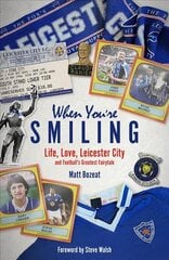 When You're Smiling: Life, Love, Leicester City and Football's Greatest Fairytale цена и информация | Книги о питании и здоровом образе жизни | pigu.lt