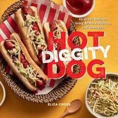Hot Diggity Dog: 65 Great Recipes Using Brats, Hot Dogs, and Sausages kaina ir informacija | Receptų knygos | pigu.lt