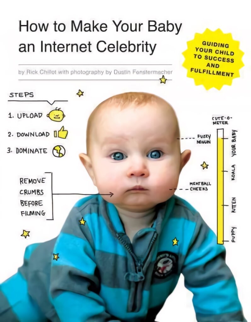 How to Make Your Baby an Internet Celebrity: Guiding Your Child to Success and Fulfillment kaina ir informacija | Fantastinės, mistinės knygos | pigu.lt