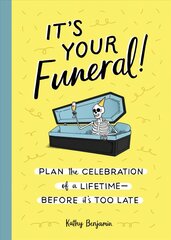 It's Your Funeral: Plan the Celebration of a Lifetime--Before It's Too Late kaina ir informacija | Saviugdos knygos | pigu.lt