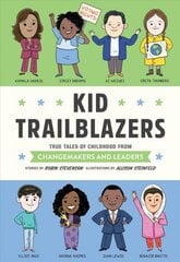 Kid Trailblazers: True Tales of Childhood from Changemakers and Leaders kaina ir informacija | Knygos mažiesiems | pigu.lt
