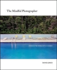 Mindful Photographer: Awake in the World with a Camera цена и информация | Книги по фотографии | pigu.lt