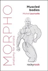 Morpho Muscled Bodies: Anatomy for Artists цена и информация | Книги по фотографии | pigu.lt