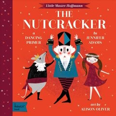 Nutcracker: A Dancing Primer цена и информация | Книги для самых маленьких | pigu.lt