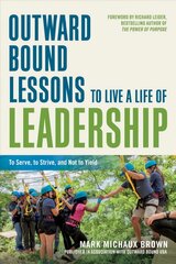 Outward Bound Lessons to Live a Life of Leadership: To Serve, to Strive, and Not to Yield kaina ir informacija | Ekonomikos knygos | pigu.lt