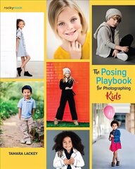 Posing Playbook for Photographing Kids: Strategies and Techniques for Creating Engaging, Expressive Images цена и информация | Книги по фотографии | pigu.lt