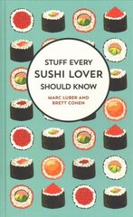 Stuff Every Sushi Lover Should Know: Stuff Every Sushi Lover Should Know kaina ir informacija | Receptų knygos | pigu.lt