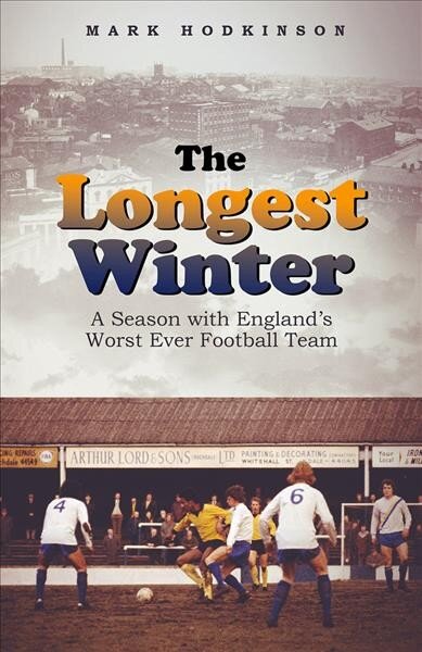 Longest Winter: A Season with England's Worst Ever Football Team kaina ir informacija | Knygos apie sveiką gyvenseną ir mitybą | pigu.lt