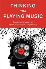 Thinking and Playing Music: Intentional Strategies for Optimal Practice and Performance цена и информация | Книги об искусстве | pigu.lt