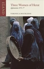 Three Women of Herat: Afghanistan 1973-77 kaina ir informacija | Kelionių vadovai, aprašymai | pigu.lt