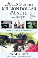 Acting in the Million Dollar Minute: The Art and Business of Performing in TV Commercials 3rd Revised edition цена и информация | Книги об искусстве | pigu.lt