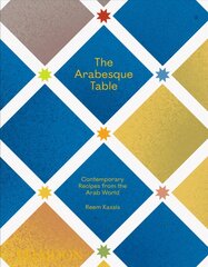 Arabesque Table: Contemporary Recipes from the Arab World цена и информация | Книги рецептов | pigu.lt