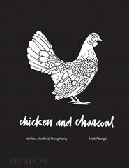 Chicken and Charcoal: Yakitori, Yardbird, Hong Kong kaina ir informacija | Receptų knygos | pigu.lt