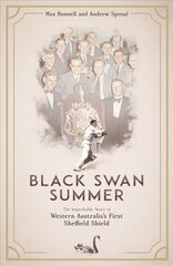 Black Swan Summer: The Improbable Story of Western Australia's First Sheffield Shield kaina ir informacija | Knygos apie sveiką gyvenseną ir mitybą | pigu.lt