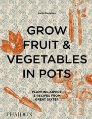 Grow Fruit & Vegetables in Pots: Planting Advice & Recipes from Great Dixter kaina ir informacija | Knygos apie sodininkystę | pigu.lt
