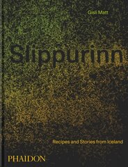 Slippurinn: Recipes and Stories from Iceland цена и информация | Книги рецептов | pigu.lt