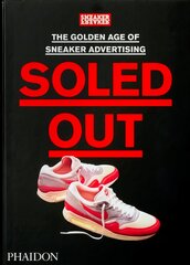 Soled Out: The Golden Age of Sneaker Advertising: [A Sneaker Freaker Book] цена и информация | Книги об искусстве | pigu.lt