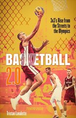 Basketball 2.0: 3x3's Rise from the Streets to the Olympics kaina ir informacija | Knygos apie sveiką gyvenseną ir mitybą | pigu.lt