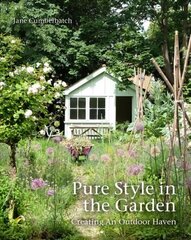 Pure Style in the Garden: Creating An Outdoor Haven kaina ir informacija | Knygos apie sodininkystę | pigu.lt