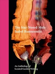 Star-Nosed Mole: An Anthology of Scented Garden Writing цена и информация | Книги о садоводстве | pigu.lt
